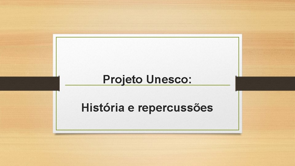 Projeto Unesco: História e repercussões 