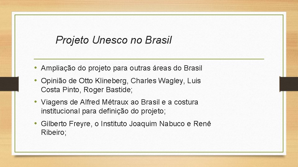 Projeto Unesco no Brasil • Ampliação do projeto para outras áreas do Brasil •