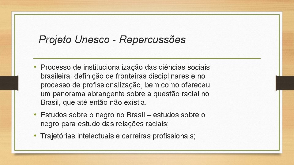 Projeto Unesco - Repercussões • Processo de institucionalização das ciências sociais brasileira: definição de