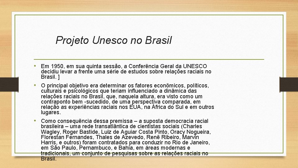 Projeto Unesco no Brasil • Em 1950, em sua quinta sessão, a Conferência Geral