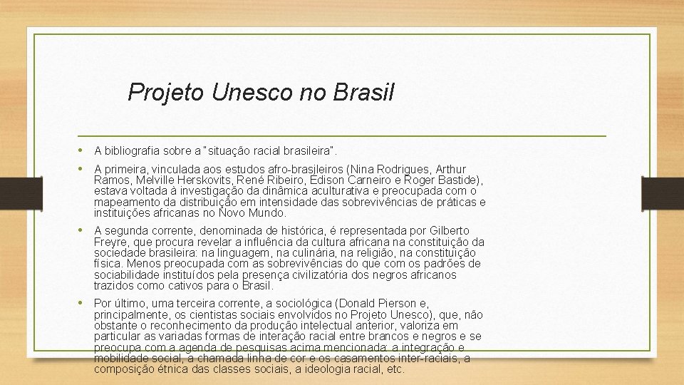 Projeto Unesco no Brasil • A bibliografia sobre a “situação racial brasileira”. • A