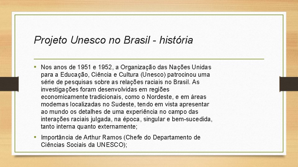 Projeto Unesco no Brasil - história • Nos anos de 1951 e 1952, a