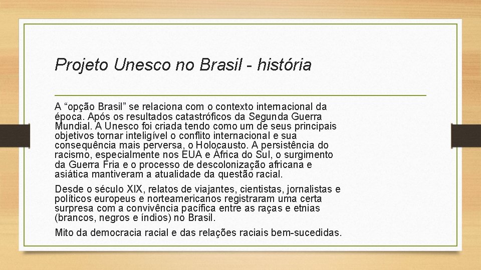 Projeto Unesco no Brasil - história A “opção Brasil” se relaciona com o contexto