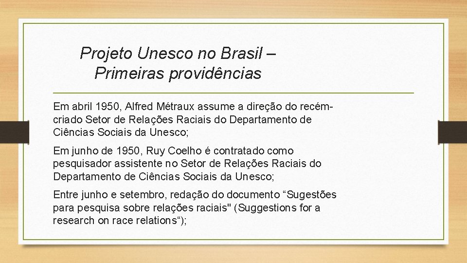 Projeto Unesco no Brasil – Primeiras providências Em abril 1950, Alfred Métraux assume a