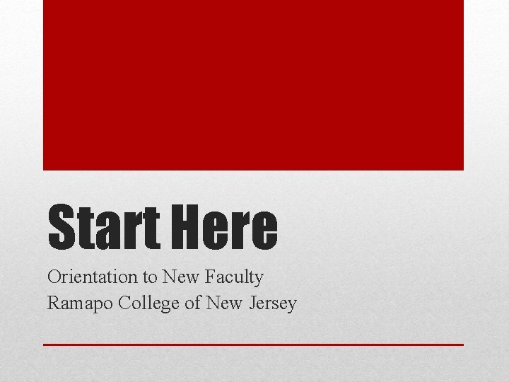 Start Here Orientation to New Faculty Ramapo College of New Jersey 