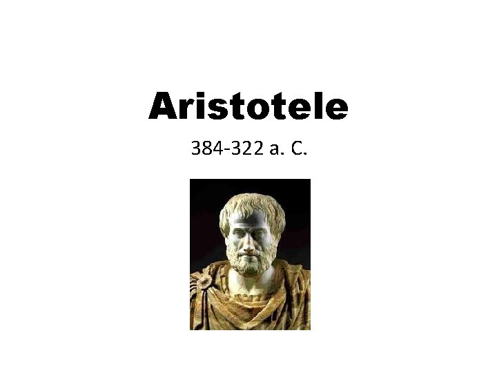 Aristotele 384 -322 a. C. 