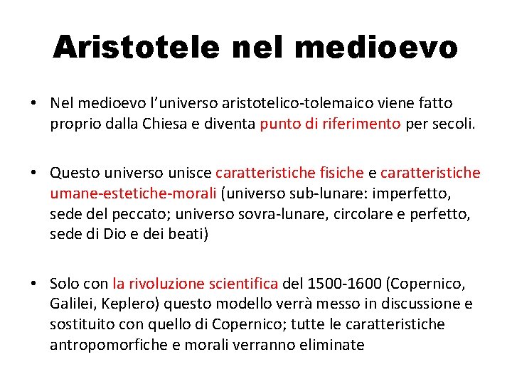Aristotele nel medioevo • Nel medioevo l’universo aristotelico-tolemaico viene fatto proprio dalla Chiesa e