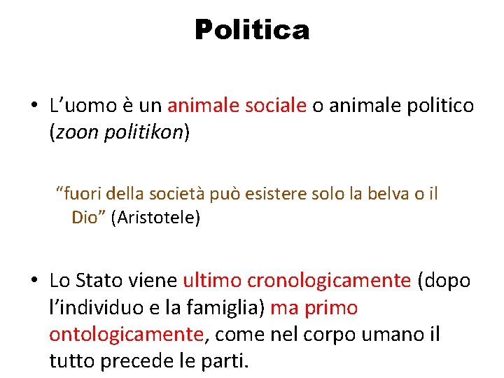 Politica • L’uomo è un animale sociale o animale politico (zoon politikon) “fuori della