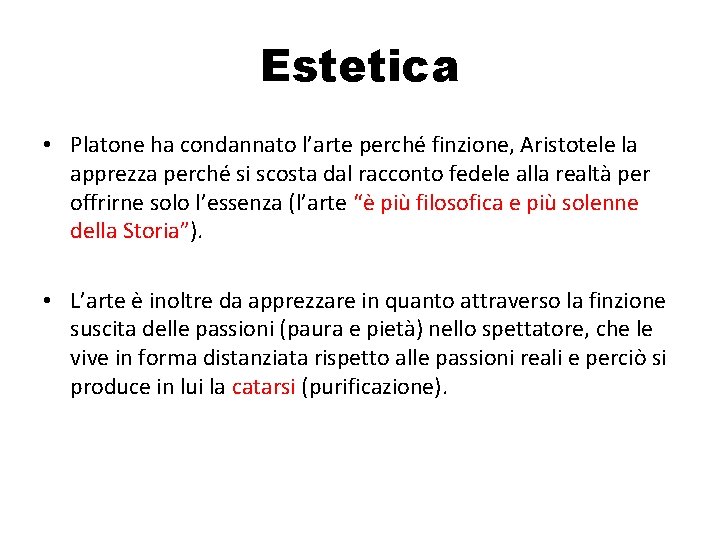 Estetica • Platone ha condannato l’arte perché finzione, Aristotele la apprezza perché si scosta