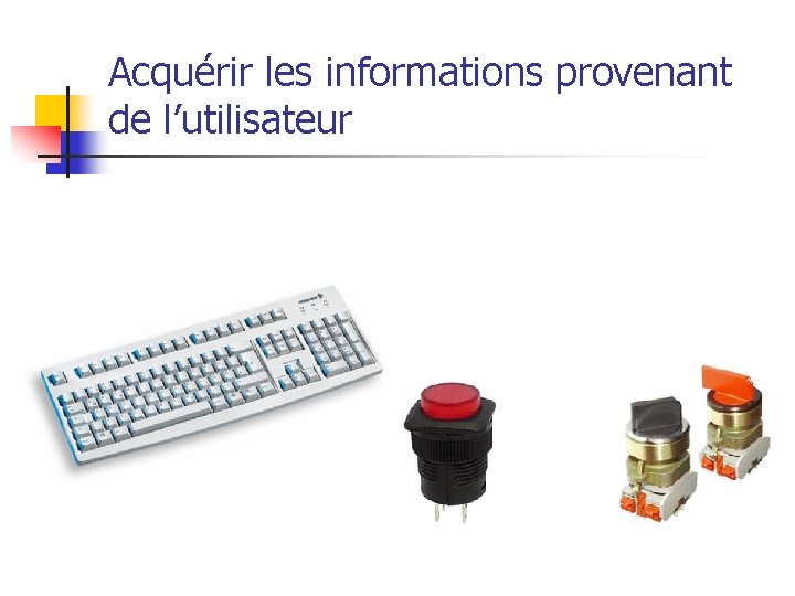 Acquérir les informations provenant de l’utilisateur 