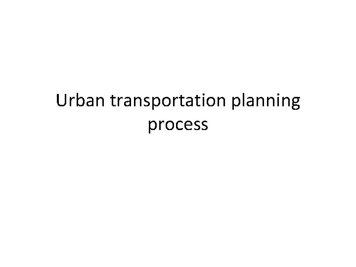 Urban transportation planning process 