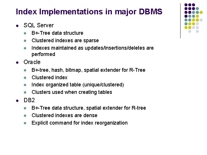 Index Implementations in major DBMS l SQL Server l l Oracle l l l