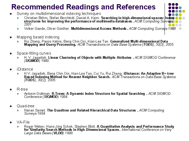 Recommended Readings and References l Survey on multidimensional indexing techniques l l l Mapping