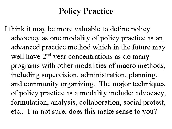 Policy Practice I think it may be more valuable to define policy advocacy as