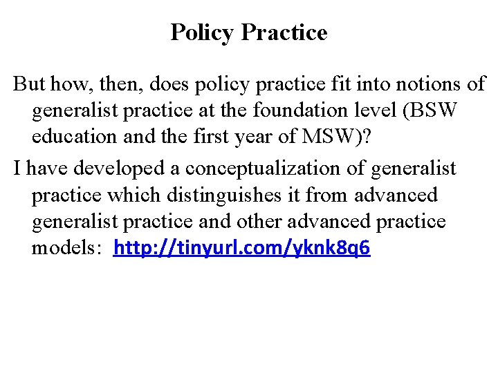 Policy Practice But how, then, does policy practice fit into notions of generalist practice