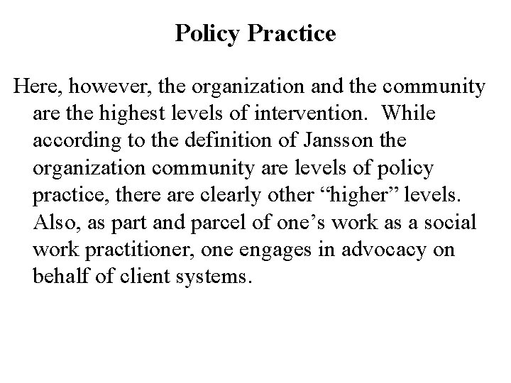 Policy Practice Here, however, the organization and the community are the highest levels of