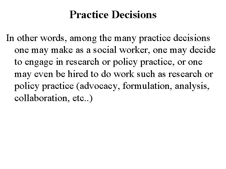 Practice Decisions In other words, among the many practice decisions one may make as