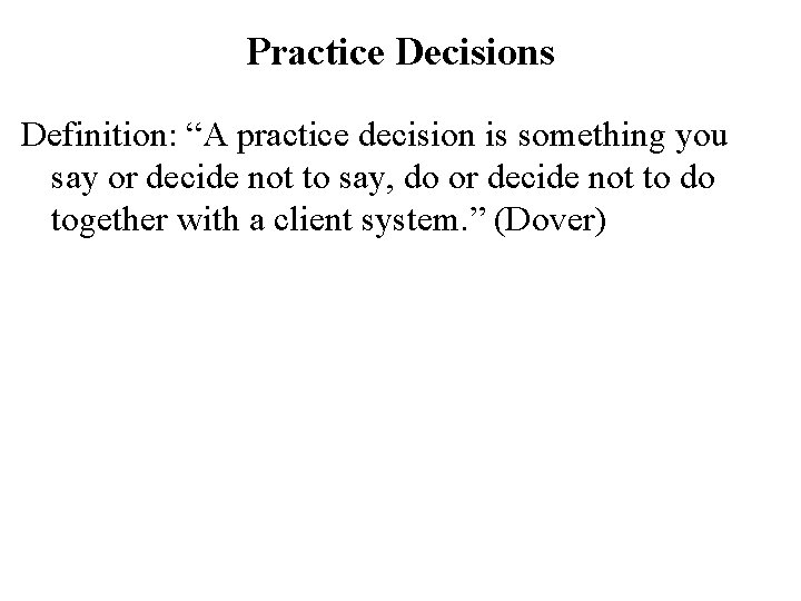 Practice Decisions Definition: “A practice decision is something you say or decide not to