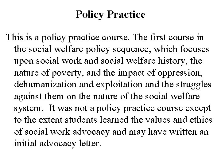 Policy Practice This is a policy practice course. The first course in the social