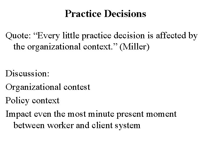 Practice Decisions Quote: “Every little practice decision is affected by the organizational context. ”