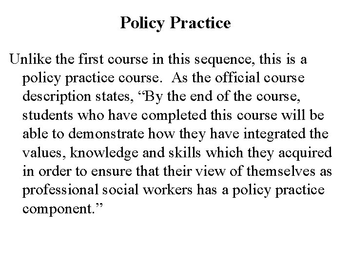 Policy Practice Unlike the first course in this sequence, this is a policy practice