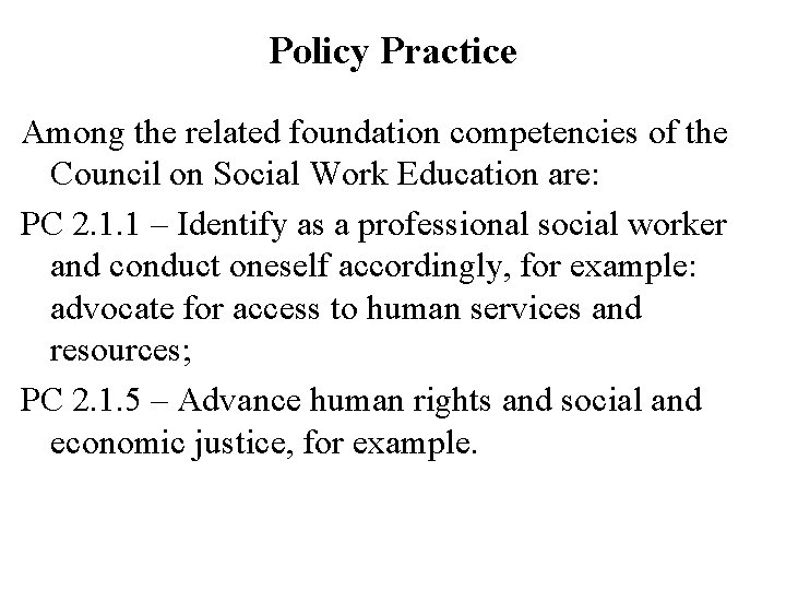 Policy Practice Among the related foundation competencies of the Council on Social Work Education