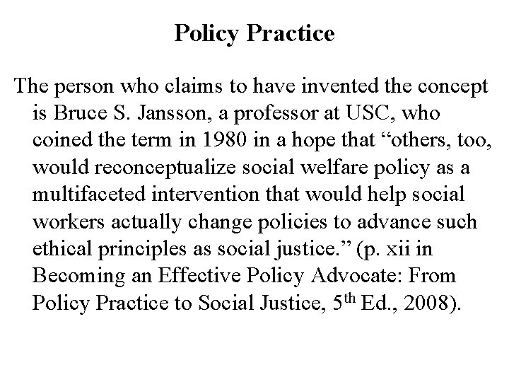 Policy Practice The person who claims to have invented the concept is Bruce S.