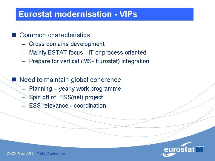 Eurostat modernisation - VIPs n Common characteristics – Cross domains development – Mainly ESTAT