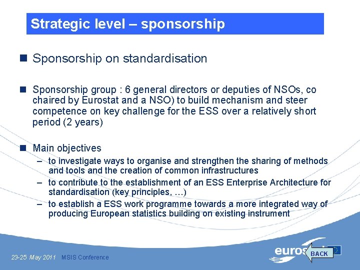 Strategic level – sponsorship n Sponsorship on standardisation n Sponsorship group : 6 general