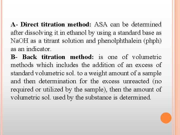 A- Direct titration method: ASA can be determined after dissolving it in ethanol by