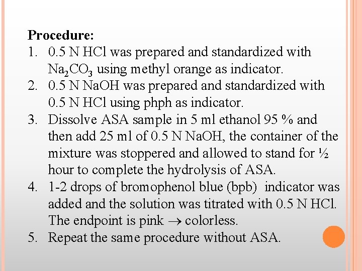 Procedure: 1. 0. 5 N HCl was prepared and standardized with Na 2 CO