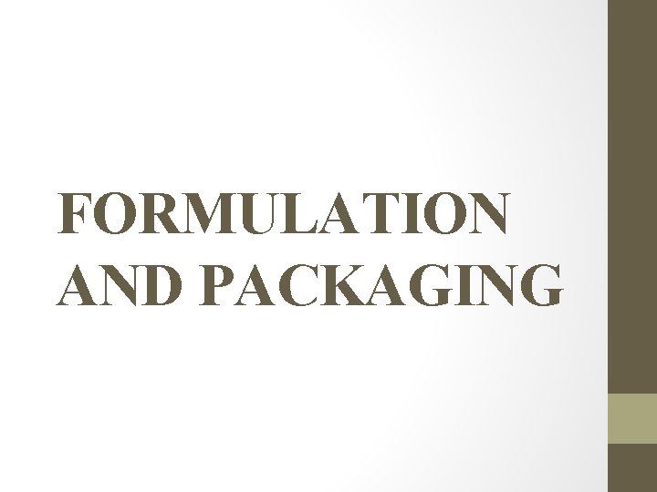 FORMULATION AND PACKAGING 