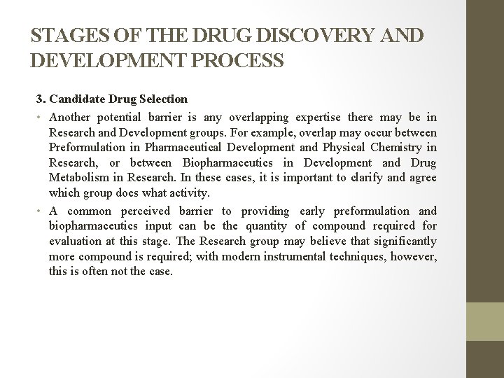 STAGES OF THE DRUG DISCOVERY AND DEVELOPMENT PROCESS 3. Candidate Drug Selection • Another