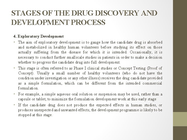 STAGES OF THE DRUG DISCOVERY AND DEVELOPMENT PROCESS 4. Exploratory Development • The aim