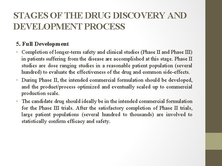 STAGES OF THE DRUG DISCOVERY AND DEVELOPMENT PROCESS 5. Full Development • Completion of