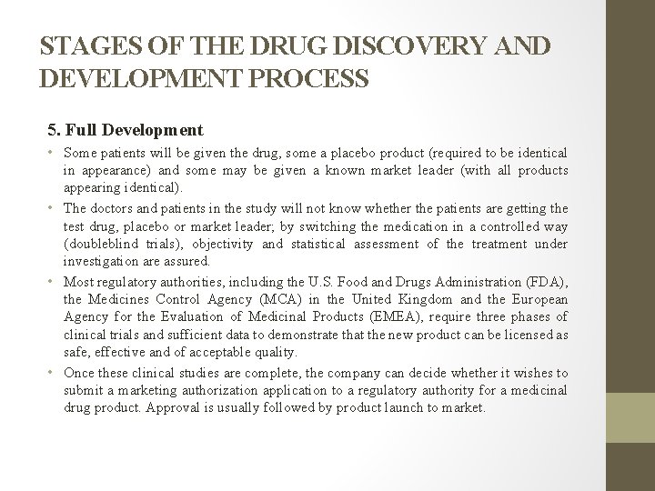 STAGES OF THE DRUG DISCOVERY AND DEVELOPMENT PROCESS 5. Full Development • Some patients