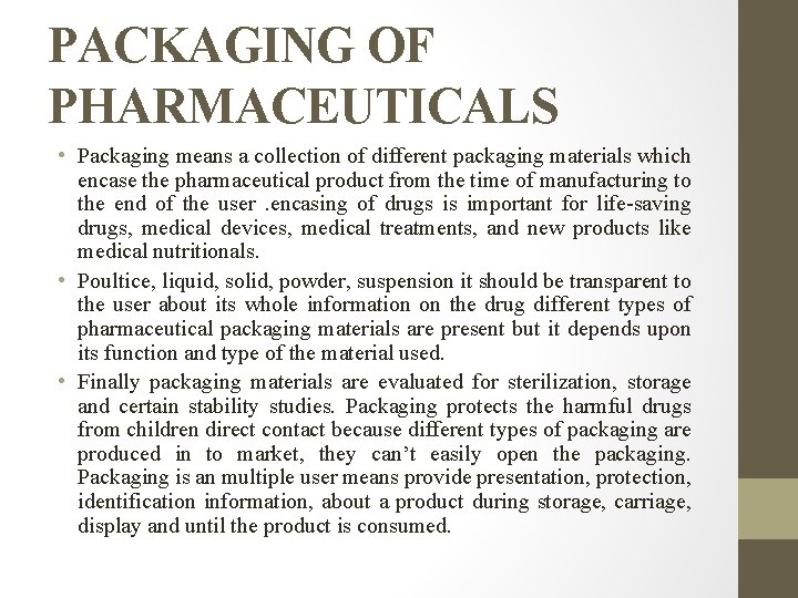 PACKAGING OF PHARMACEUTICALS • Packaging means a collection of different packaging materials which encase