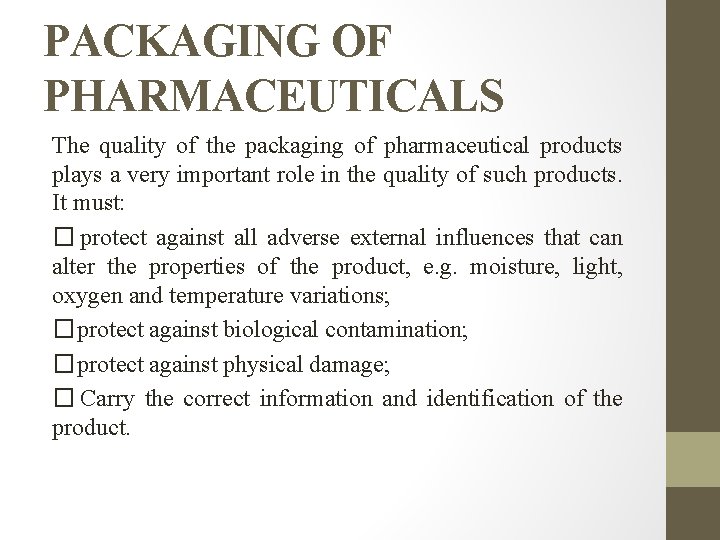 PACKAGING OF PHARMACEUTICALS The quality of the packaging of pharmaceutical products plays a very