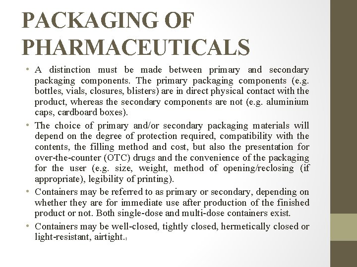 PACKAGING OF PHARMACEUTICALS • A distinction must be made between primary and secondary packaging