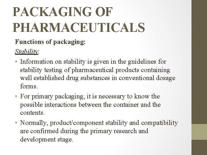 PACKAGING OF PHARMACEUTICALS Functions of packaging: Stability: • Information on stability is given in