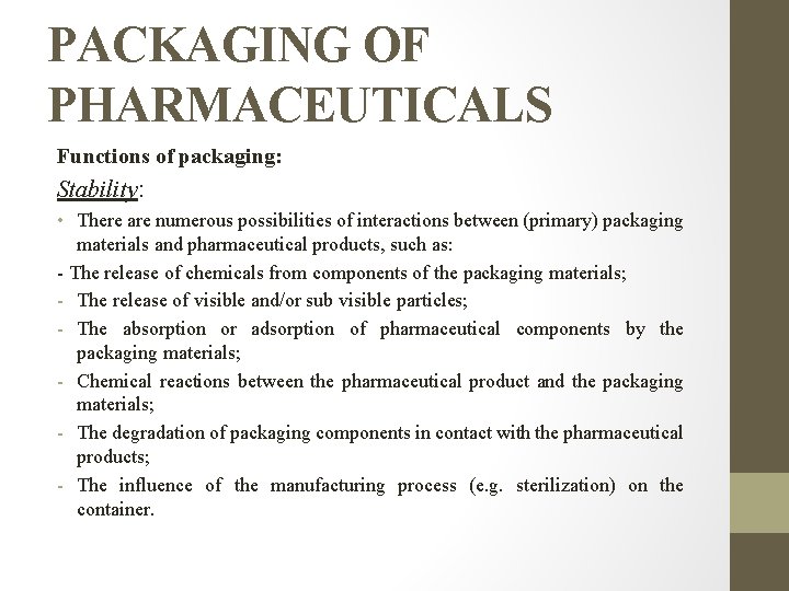 PACKAGING OF PHARMACEUTICALS Functions of packaging: Stability: • There are numerous possibilities of interactions