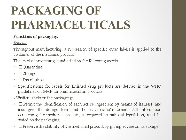 PACKAGING OF PHARMACEUTICALS Functions of packaging: Labels: Throughout manufacturing, a succession of specific outer