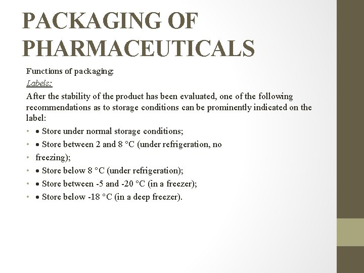 PACKAGING OF PHARMACEUTICALS Functions of packaging: Labels: After the stability of the product has