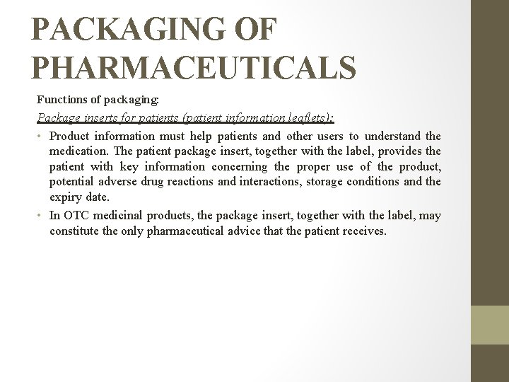 PACKAGING OF PHARMACEUTICALS Functions of packaging: Package inserts for patients (patient information leaflets): •