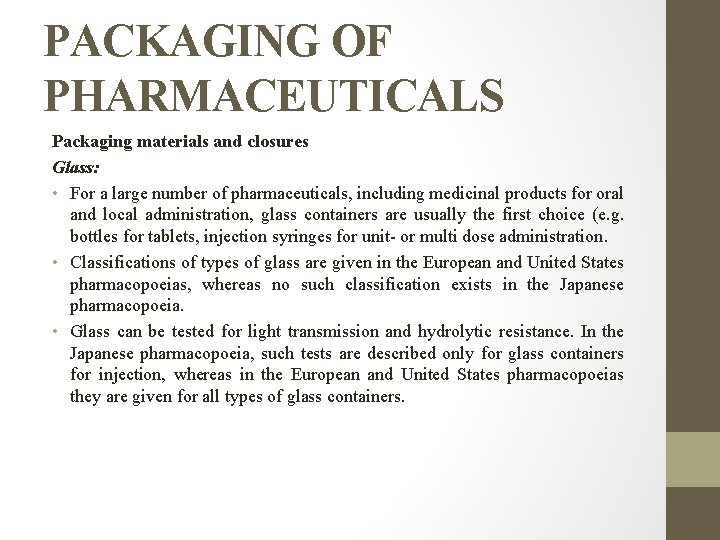 PACKAGING OF PHARMACEUTICALS Packaging materials and closures Glass: • For a large number of