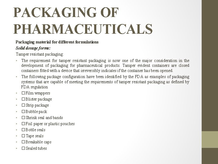 PACKAGING OF PHARMACEUTICALS Packaging material for different formulations Solid dosage forms: Tamper resistant packaging: