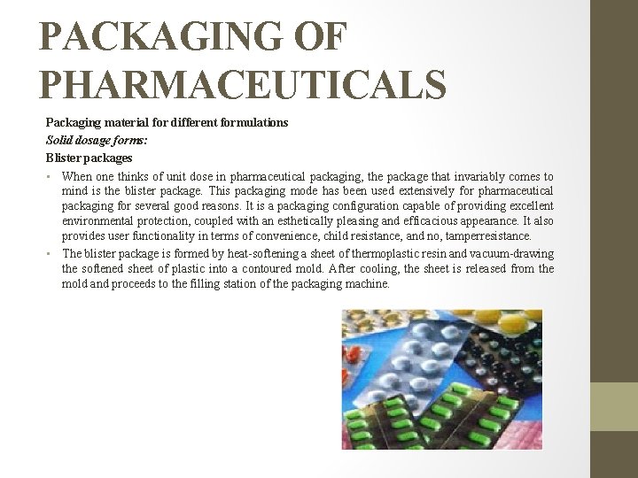 PACKAGING OF PHARMACEUTICALS Packaging material for different formulations Solid dosage forms: Blister packages •