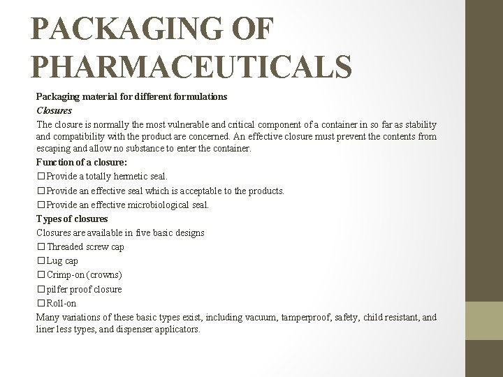 PACKAGING OF PHARMACEUTICALS Packaging material for different formulations Closures The closure is normally the