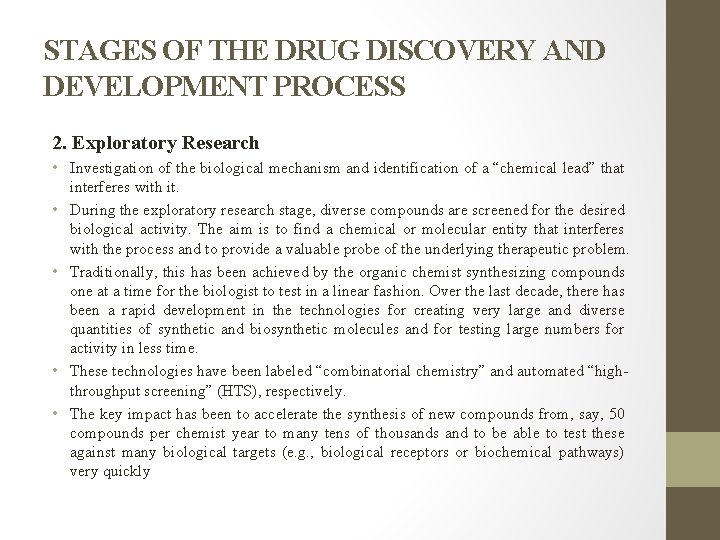 STAGES OF THE DRUG DISCOVERY AND DEVELOPMENT PROCESS 2. Exploratory Research • Investigation of