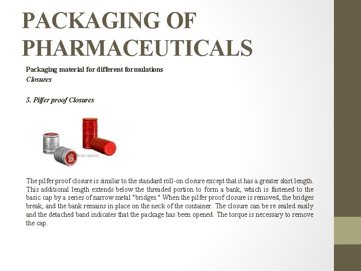 PACKAGING OF PHARMACEUTICALS Packaging material for different formulations Closures 5. Pilfer proof Closures The